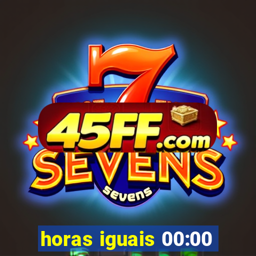 horas iguais 00:00